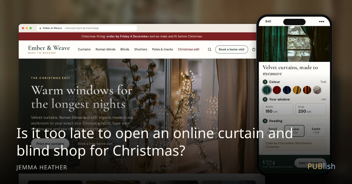 Is it too late to open an online curtain and blind shop for Christmas?